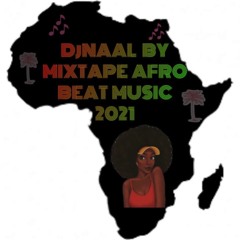 Dj NaaL Mixtape Afro Beat Music 2021