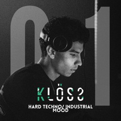 PODCAST KLOSS .001 - Hard Techno/Industrial Mood