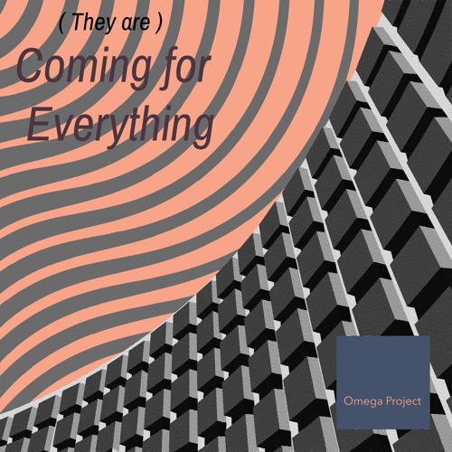 Coming for everything