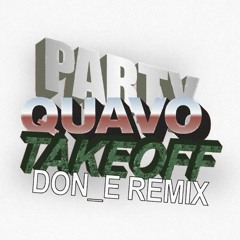 Party - QUAVO & TAKEOFF - DON_E remix