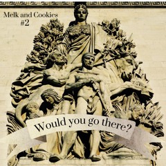 Melk & Cookies #2 Would You Go There?