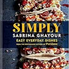 [Access] KINDLE 📒 Simply: Easy everyday dishes from the bestselling author of Persia