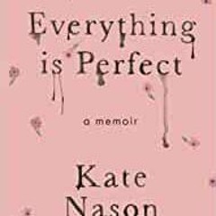 Ebook Download Everything Is Perfect: A Memoir by Kate Nason Gratis New Edition