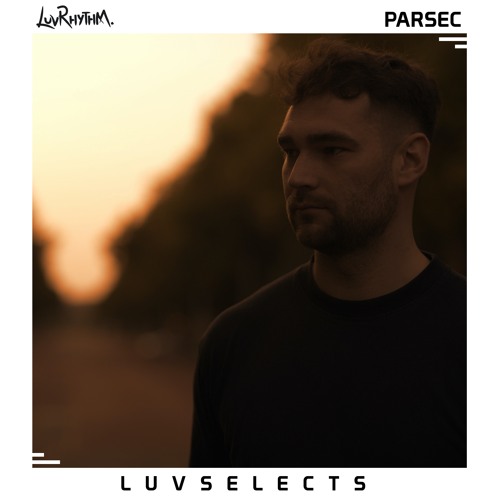 LuvSelects // Parsec // 007