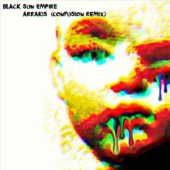 Black Sun Empire - Arrakis (Confusion Remix)