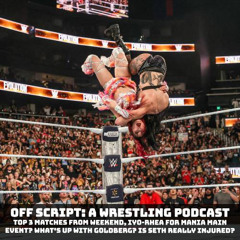Off Script: A Wrestling Podcast (Ep. 7: Wrestling Soulmates)