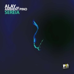 Alay & Ambient Pino - Sereia