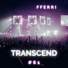 TRANSCEND #61 BY FFERRI