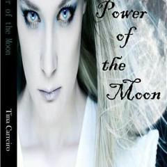 +READ%= Power of the Moon by: Tina Carreiro