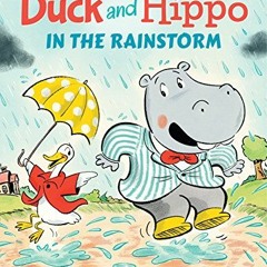 [View] EPUB 📖 Duck and Hippo in the Rainstorm by  Jonathan London &  Andrew Joyner E
