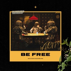 Be Free - DELICIOUS (w/ Sterling)