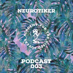 Neurotiker - Academy For The Disco Lovers pod 003
