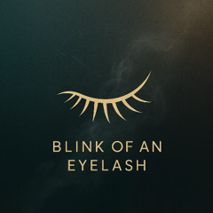 Blink of an Eyelash