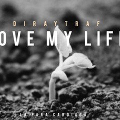 diray traf - love my life