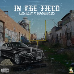 In The Field - Rassy Bugatti (feat. Ralfy The Plus and T.0wee)