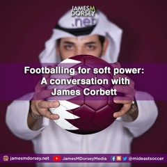 Footballing For Soft Power -  A Conversation With James Corbett