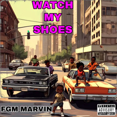 FGM Marvin - Watch My Shoes Remix