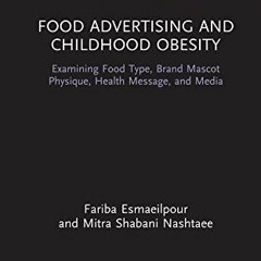 [VIEW] [EBOOK EPUB KINDLE PDF] Food Advertising and Childhood Obesity: Examining Food Type, Brand Ma