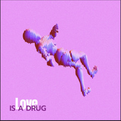 love is a drug