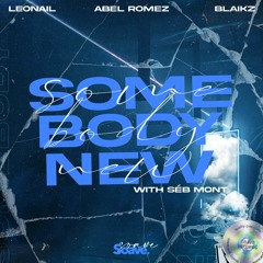 Leonail, Abel Romez & Blaikz - Somebody New (with Séb Mont)