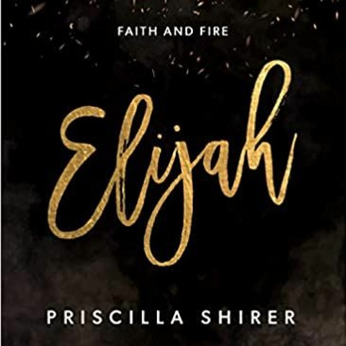 Stream Pdf Epub Download Elijah Bible Study Book Faith And Fire By Priscilla Shirer By Judyjudyj Listen Online For Free On Soundcloud