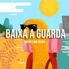 Nossa Toca - Baixa a Guarda (Breno Lima Remix)