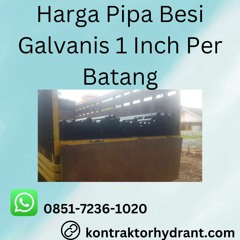 Harga Pipa Besi Galvanis 1 Inch Per Batang TERBAIK, WA 0851-7236-1020