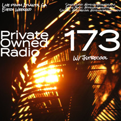 PRIVATE OWNED RADIO #173 w/ JSTBECOOL
