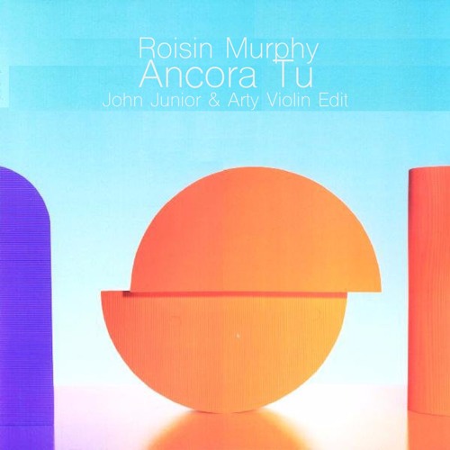 Roisin Murphy - Ancora Tu (John Junior & Arty Violin Edit)