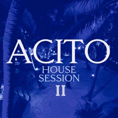 ACITO - HOUSESESSION II