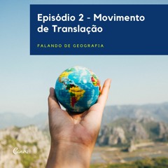Falando de Geografia - Episódio 2: Movimento de Translação