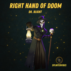 Dr. Blight - Right Hand of Doom