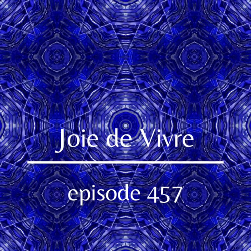 Joie de Vivre - Episode 457
