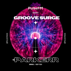 Groove Surge #020 by Pavel Kaleev presents <Parkerr