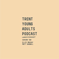 Trent Young Adults Podcast - Season 2 - Episode 2 - What is my Calling?