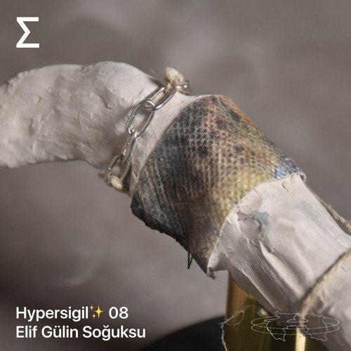 Hypersigil✨ 08 – Elif Gülin Soğuksu