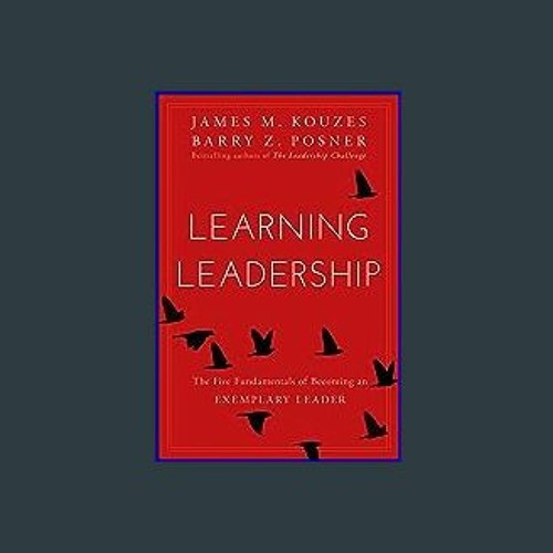 Learning Leadership: The Five Fundamentals of Becoming an