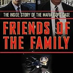 Friends of the Family: The Inside Story of the Mafia Cops Case BY Tommy Dades (Author),Michael