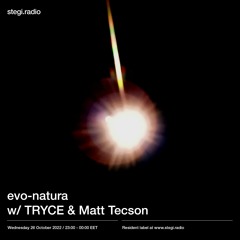 Stegi | evo-natura with TRYCE & Matt Tecson ― 26 October 2022