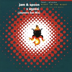 Jam & Spoon X Agassi - Right In The Night (Jayworx Sun Mix)