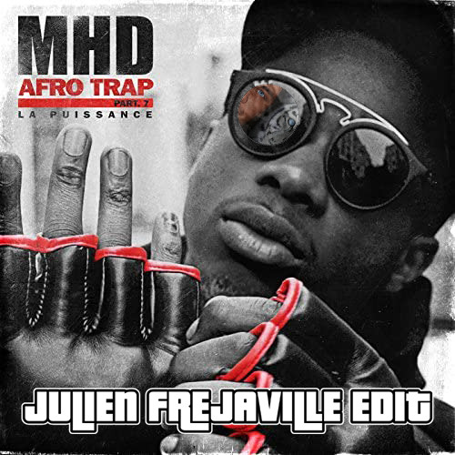 MHD - LA PUISSANCE (AFRO TRAP PART.7) (JULIEN FREJAVILLE EDIT)
