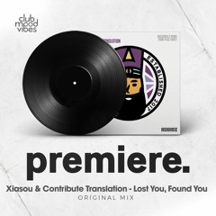 PREMIERE: Xiasou & Contribute Translation - Lost You, Found You (Original Mix) [Inner Shah Records]