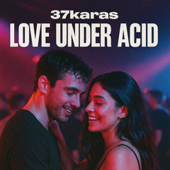 Love Under Acid
