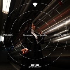 KOMPRESSOR invites Kameliia @ GIMIC - 27 June 2025