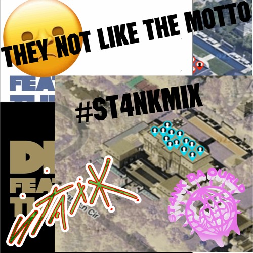 They Not Like us The Motto #st4nkmix