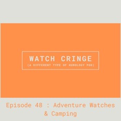 EP48 - Adventure Watches & Camping