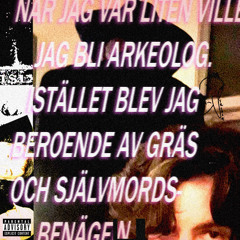 när jag var liten ville jag bli arkeolog. istället blev jag beroende av gräs och självmordsbenägen