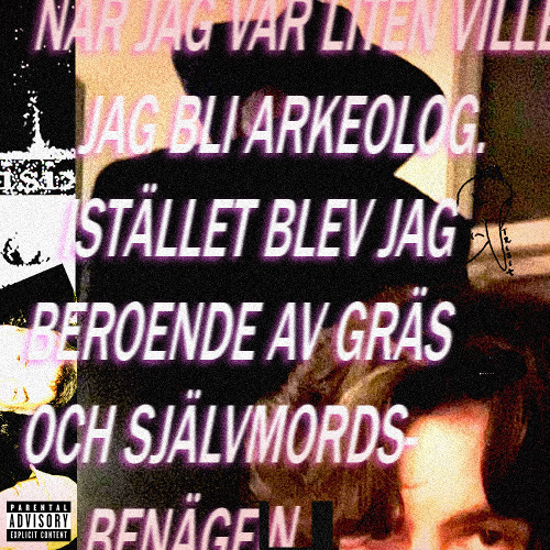 när jag var liten ville jag bli arkeolog. istället blev jag beroende av gräs och självmordsbenägen