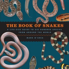 READ [PDF] The Book of Snakes: A Life-Size Guide to Six Hundred Specie