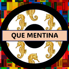 QUE MENTINA